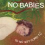 No Babies - Yo No Soy Como Tu