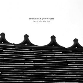 Dakota Suite & Quentin Sirjacq - There Is Calm To Be Done [Vinyl, LP]