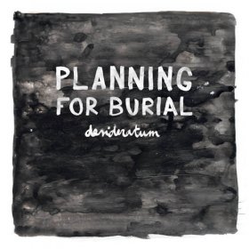 Planning For Burial - Desideratum [CD]