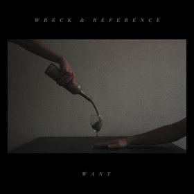 Wreck & Reference - Want [CD]