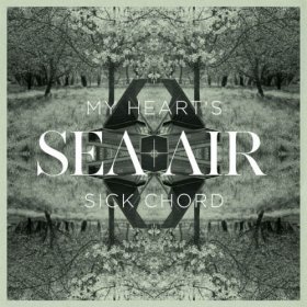 Sea + Air - My Heart's Sick Chord [CD]