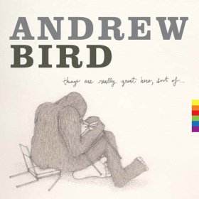 Andrew Bird - Things Are Really Great Here [CD]