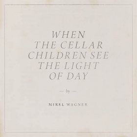 Mirel Wagner - When The Cellar Children [CD]