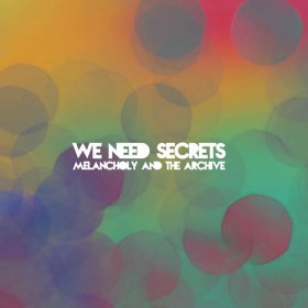 We Need Secrets - Melancholy & The Archive [CD]