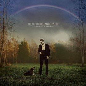 Hiss Golden Messenger - Lateness Of Dancers [CD]