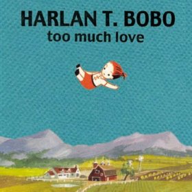 Harlan T. Bobo - Too Much Love [CD]