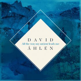 David Ahlen - All The Way My Saviour Leads [MCD]