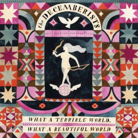 Decemberists - What A Terrible World What A Beautiful World [CD]