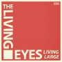 Living Eyes - Living Large