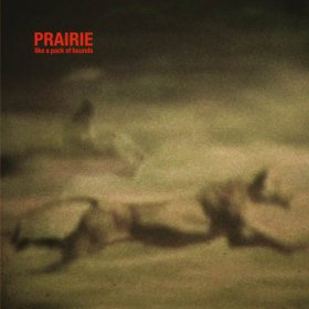 Prairie - Like A Pack Of Hounds [CD]
