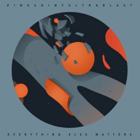 Pinkshinyultrablast - Everything Else Matters [CD]