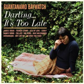 Guantanamo Baywatch - Darling It's Too [CD]