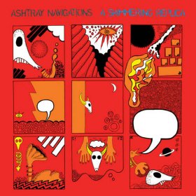 Ashtray Navigations - A Shimmering Replica [Vinyl, LP + CD]