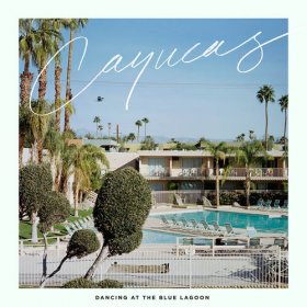 Cayucas - Dancing At The Blue Lagoon (Blue / Yellow) [Vinyl, LP]