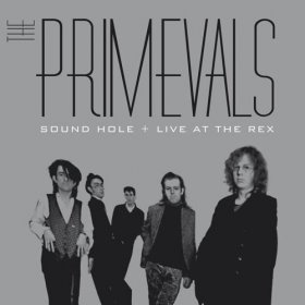 Primevals - Sound Hole + Live At The Rex [2CD]