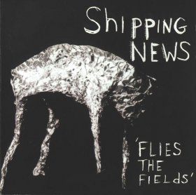 Shipping News - Flies The Fields [CD]