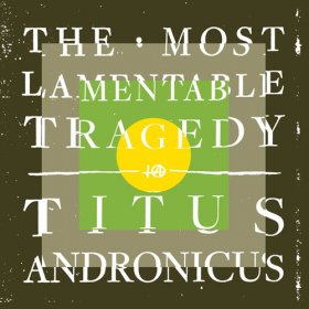 Titus Andronicus - Most Lamentable Tragedy [2CD]