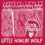 Little Howlin' Wolf - Cool Truth