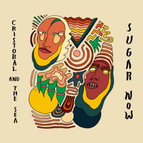 Cristobal And The Sea - Sugar Now [Vinyl, LP]