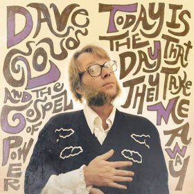 Dave Cloud & The Gospel Of Power - Today Is The Day That They Take Me Away [Vinyl, LP]