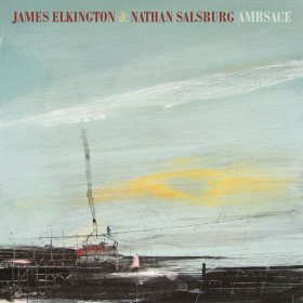James Elkington & Nathan Salsburg - Ambsace [CD]