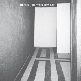 Liberez - All Tense Now Lax [CD]