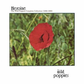 Wild Poppies - Heroine: The Complete Collection (1986-1989) [CD]