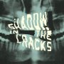 Shadow In The Cracks - Shadow In The Cracks