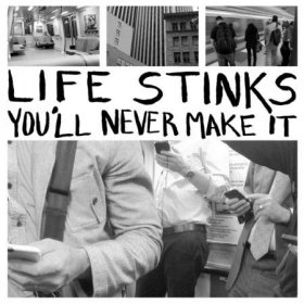 Life Stinks - You'll Never Make It [Vinyl, LP]