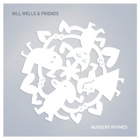 Bill Wells & Friends - Nursery Rhymes [CD]