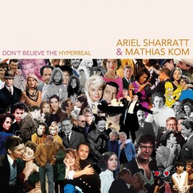 Ariel Sharratt & Mathias Kom - Don't Believe The Hyperreal [CD]