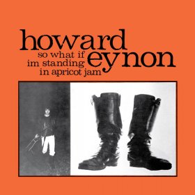 Howard Eynon - So What If I'm Standing In Apricot Jam [Vinyl, LP]