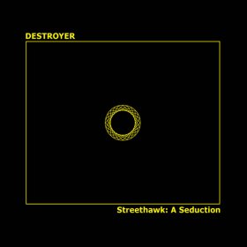 Destroyer - Streethawk: A Seduction [CD]