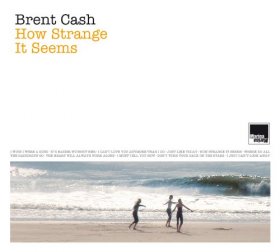 Brent Cash - How Strange It Seems [CD]