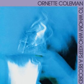 Ornette Coleman - To Whom Who Keeps A Record [Vinyl, LP]