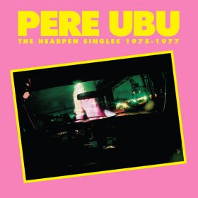 Pere Ubu - The Hearpen Singles 1975 1977 [CD]