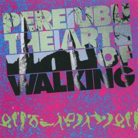 Pere Ubu - The Art Of Walking [CD]