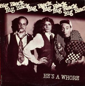 Big Black - He's A Whore / The Model [Vinyl, 7"]