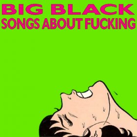 Big Black - Songs About Fucking [CD]