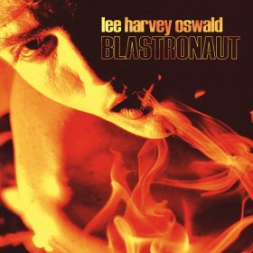 Lee Harvey Oswald Band - Blastronaut [Vinyl, LP]