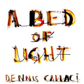 Dennis Callaci - A Bed Of Light [CD]
