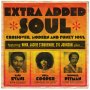 Various - Extra Added Soul: Crossover, Modern And Funky Soul
