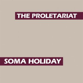 Proletariat - Soma Holiday [CD]