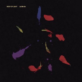 Body Of Light - Let Me Go [Vinyl, LP]