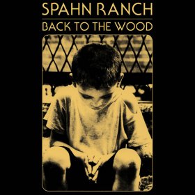 Spahn Ranch - Back To The Wood [Vinyl, LP]