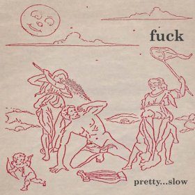 Fuck - Pretty...slow [Vinyl, LP]