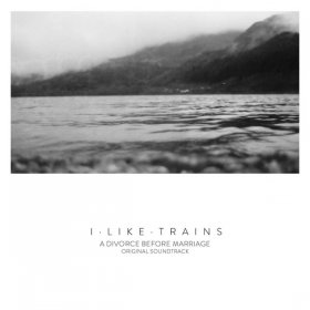 I Like Trains - A Divorce Before Marriage [CD]