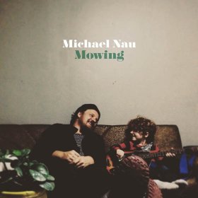 Michael Nau - Mowing [Vinyl, LP]