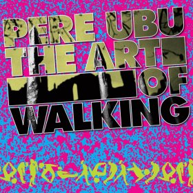 Pere Ubu - The Art Of Walking [Vinyl, LP]