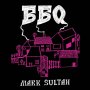 Bbq Mark Sultan - Bbq Mark Sultan